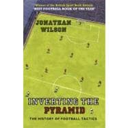 Inverting the Pyramid; The History of Football Tactics,9781409102045 Inverting the Pyramid; The History of Football Tactics,9781409102045