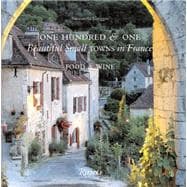 One Hundred and One Beautiful Towns in France : Food and Wine,9780789322050 One Hundred and One Beautiful Towns in France : Food and Wine,9780789322050