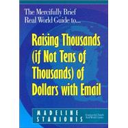 The Mercifully Brief, Real World Guide to Raising Thousands ..., 9781889102054