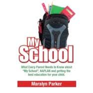 My School : What Every Parent Needs to Know about NAPLAN, th..., 9781864712056