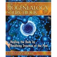The Biogenealogy Sourcebook: Healing the Body by Resolving T..., 9781594772061