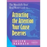 The Mercifully Brief, Real World Guide to Attracting the Att..., 9781889102061