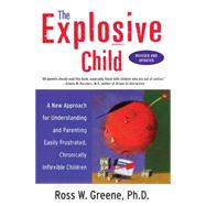 The Explosive Child: A New Approach for Understanding and Parenting Easily Frustrated, Chronically Inflexible Children,9780061742064 The Explosive Child: A New Approach for Understanding and Parenting Easily Frustrated, Chronically Inflexible Children,9780061742064
