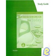 Study Guide for Tucker's Microeconomics for Today, 6th,9780324782066 Study Guide for Tucker's Microeconomics for Today, 6th,9780324782066