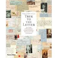 True To The Letter: 800 Years Of Remarkable Correspondence, Documents, And Autographs