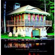 Lakeside Living : Waterfront Houses, Cottages, and Cabins of..., 9780789322067