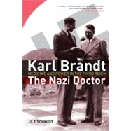 Karl Brandt - The Nazi Doctor : Medicine and Power in the Th..., 9781847252067