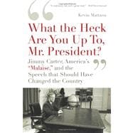 'What the Heck Are You up To, Mr. President?' : Jimmy Carter..., 9781608192069