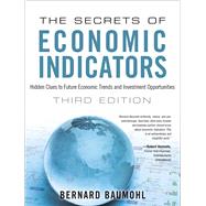 The Secrets of Economic Indicators Hidden Clues to Future Ec..., 9780132932073