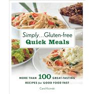 Simply . . . Gluten-free Quick Meals: More Than 100 Great-Ta..., 9780312622077