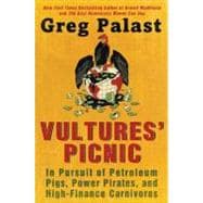 Vultures' Picnic : In Pursuit of Petroleum Pigs, Power Pirat..., 9780525952077
