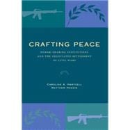 Crafting Peace: Power-Sharing Institutuions and the Negotia..., 9780271032078