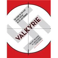 Valkyrie: The Story of the Plot to Kill Hitler, by Its Last ..., 9781400162079