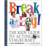 Break a Leg! : The Kids' Guide to Acting and Stagecraft,9780761122081 Break a Leg! : The Kids' Guide to Acting and Stagecraft,9780761122081