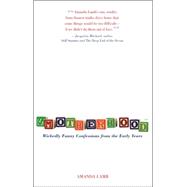 Smotherhoodâ?˘; Wickedly Funny Confessions from the Early Ye..., 9781599212081