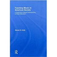 Teaching Music in American Society: A Social and Cultural Un..., 9780415992084