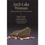 Arch Lake Woman : Physical Anthropology and Geoarchaeology, 9781603442084