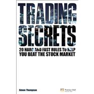 Trading Secrets : 20 Hard and Fast Rules to Help You Beat th..., 9780273722090