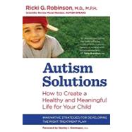 Autism Solutions : How to Create a Healthy and Meaningful Li..., 9780373892099