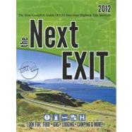The Next Exit 2012: The Most Complete Interstate Highway Gui..., 9780984692101