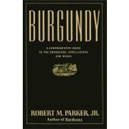 Burgundy: A Comprehensive Guide to the Producers, Appellatio..., 9781439142103
