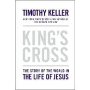 King's Cross : The Story of the World in the Life of Jesus, 9780525952107