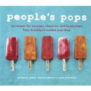 People's Pops : 55 Recipes for Ice Pops, Shave Ice, and Booz..., 9781607742111