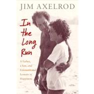 In the Long Run : A Father, a Son, and Unintentional Lessons..., 9780374192112