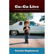 Go-Go Live : The Musical Life and Death of a Chocolate City, 9780822352112