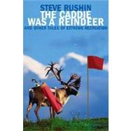 The Caddie Was a Reindeer; And Other Tales of Extreme Recrea..., 9780802142115