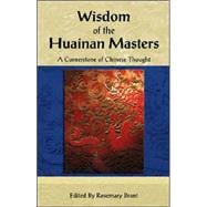 Wisdom of the Huainan Masters; A Cornerstone of Chinese Thou..., 9789654942126