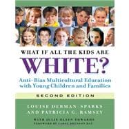 What If All the Kids Are White? : Anti-Bias Multicultural Ed..., 9780807752128