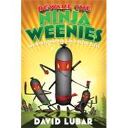 Beware the Ninja Weenies : And Other Warped and Creepy Tales, 9780765332134