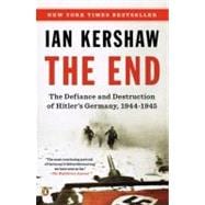 The End The Defiance and Destruction of Hitler's Germany, 19..., 9780143122135