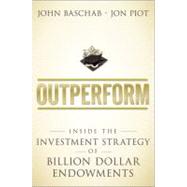 Outperform : Inside the Investment Strategy of Billion Dolla..., 9780470442135