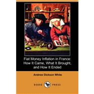 Fiat Money Inflation in France: How It Came, What It Brought..., 9781406522136
