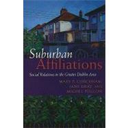 Suburban Affiliations : Social Relations in the Greater Dubl..., 9780815632146