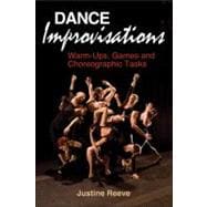 Dance Improvisations : Warm-Ups, Games and Choreographic Tas..., 9781450402149