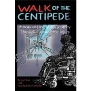 Walk of the Centipede: A Story of One Man's Journey Through ..., 9781450222150