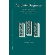 Absolute Beginners : Der Mittelalterliche Beitrag Zu Einem A..., 9789004162150