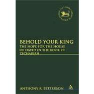 Behold Your King : The Hope for the House of David in the Bo..., 9780567092151