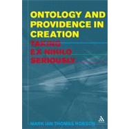 Ontology and Providence in Creation : Taking Ex Nihilo Serio..., 9781847062154