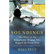 Soundings : The Story of the Remarkable Woman Who Mapped the..., 9780805092158