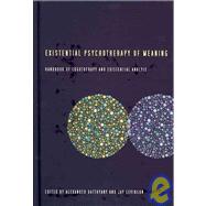 Existential Psychotherapy of Meaning: A Handbook of Logother..., 9781934442159