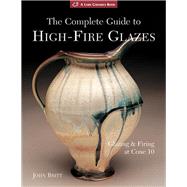 The Complete Guide to High-Fire Glazes Glazing & Firing at C..., 9781600592164