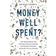 Money Well Spent? : The Truth Behind the Trillion-Dollar Sti..., 9781610392167