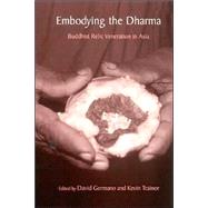 Embodying the Dharma : Buddhist Relic Veneration in Asia, 9780791462171
