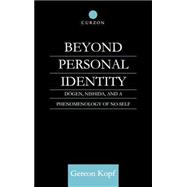 Beyond Personal Identity : Dogen, Nishida, and a Phenomenolo..., 9780700712175