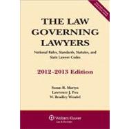 The Law Governing Lawyers: National Rules, Standards, Statutes, and State Lawyer Codes 2012-2013,9781454812180 The Law Governing Lawyers: National Rules, Standards, Statutes, and State Lawyer Codes 2012-2013,9781454812180