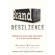 Brand Resilience : Managing Risk and Recovery in a High-Spee..., 9780230392182